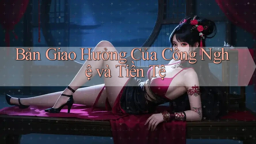 Bản Giao Hưởng Của Công Nghệ và Tiền Tệ