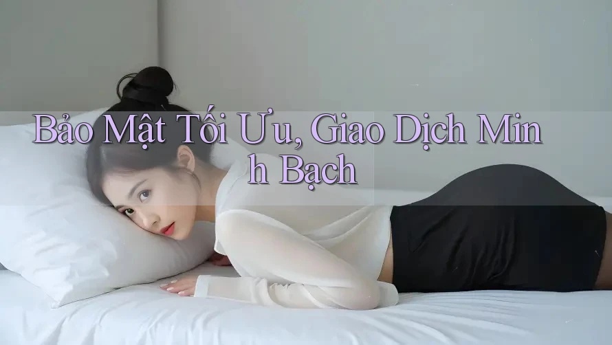 Bảo Mật Tối Ưu, Giao Dịch Minh Bạch Bảo Mật Tối Ưu, Giao Dịch Minh Bạch