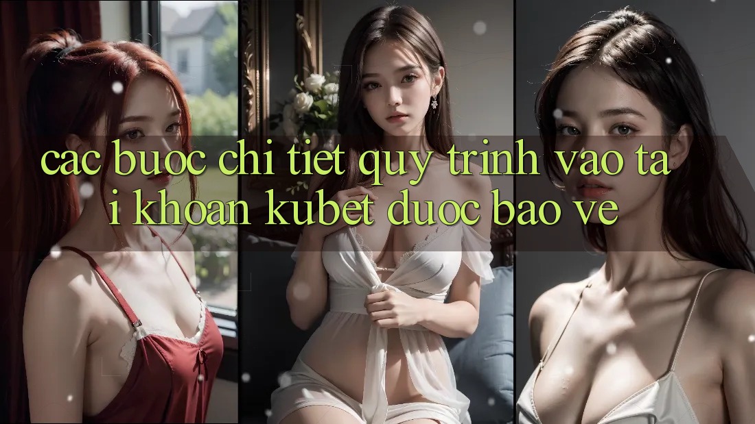 Các bước chi tiết quy trình vào tài khoản Kubet được bảo vệ Các bước chi tiết quy trình vào tài khoản Kubet được bảo vệ