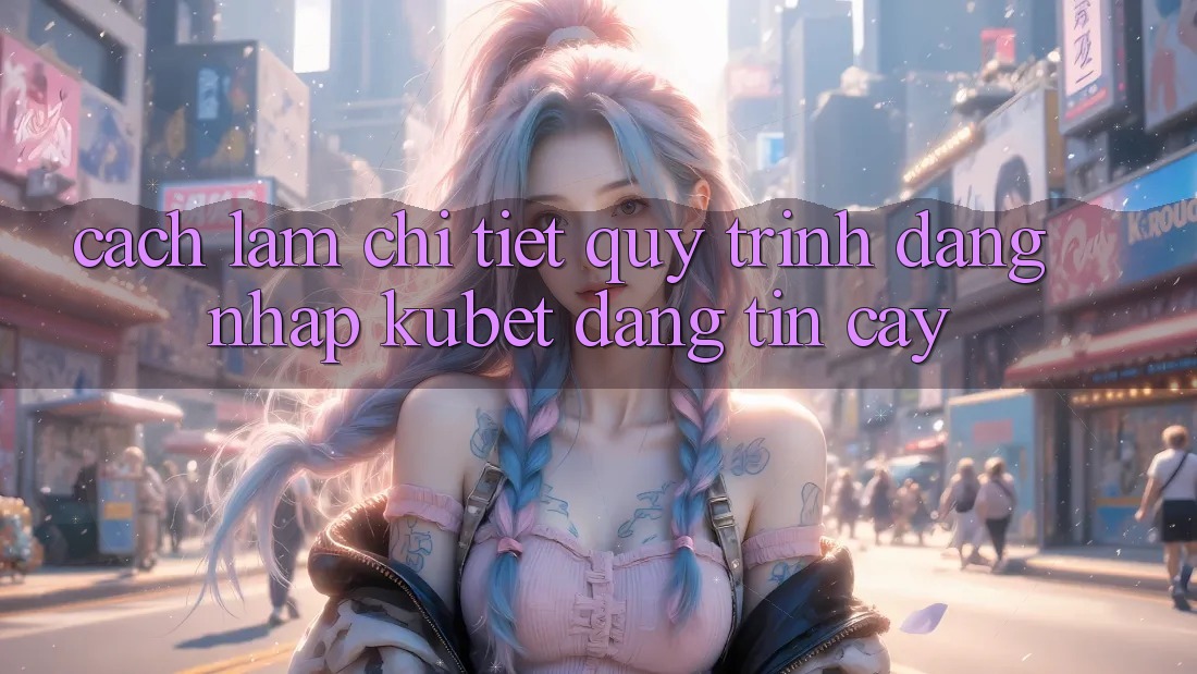 Cách làm chi tiết quy trình đăng nhập Kubet đáng tin cậy Cách làm chi tiết quy trình đăng nhập Kubet đáng tin cậy
