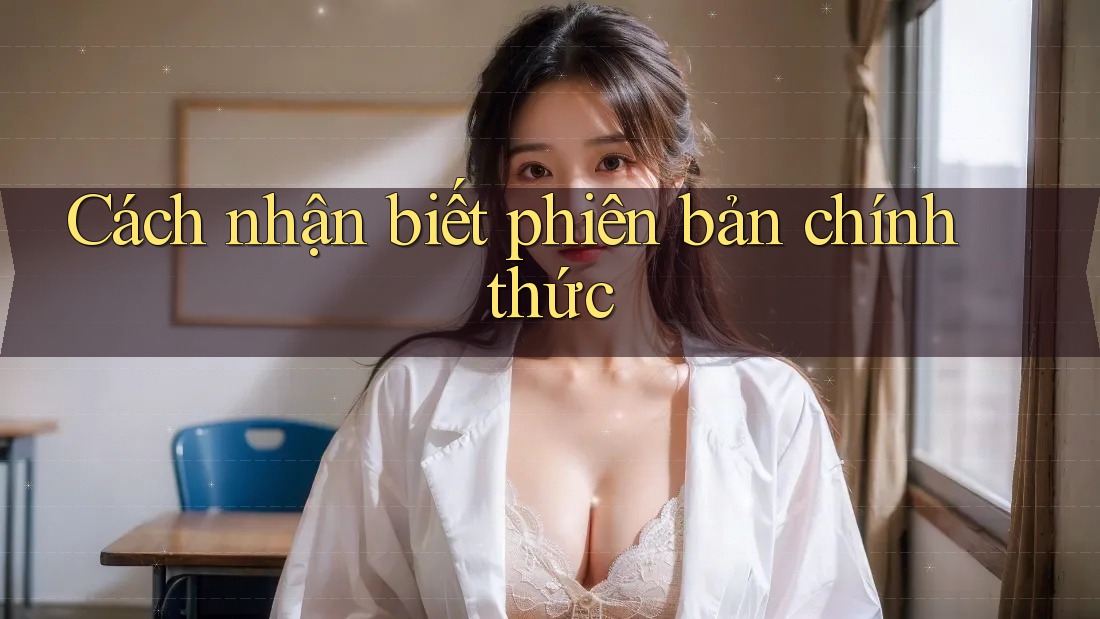 Cách nhận biết phiên bản chính thức