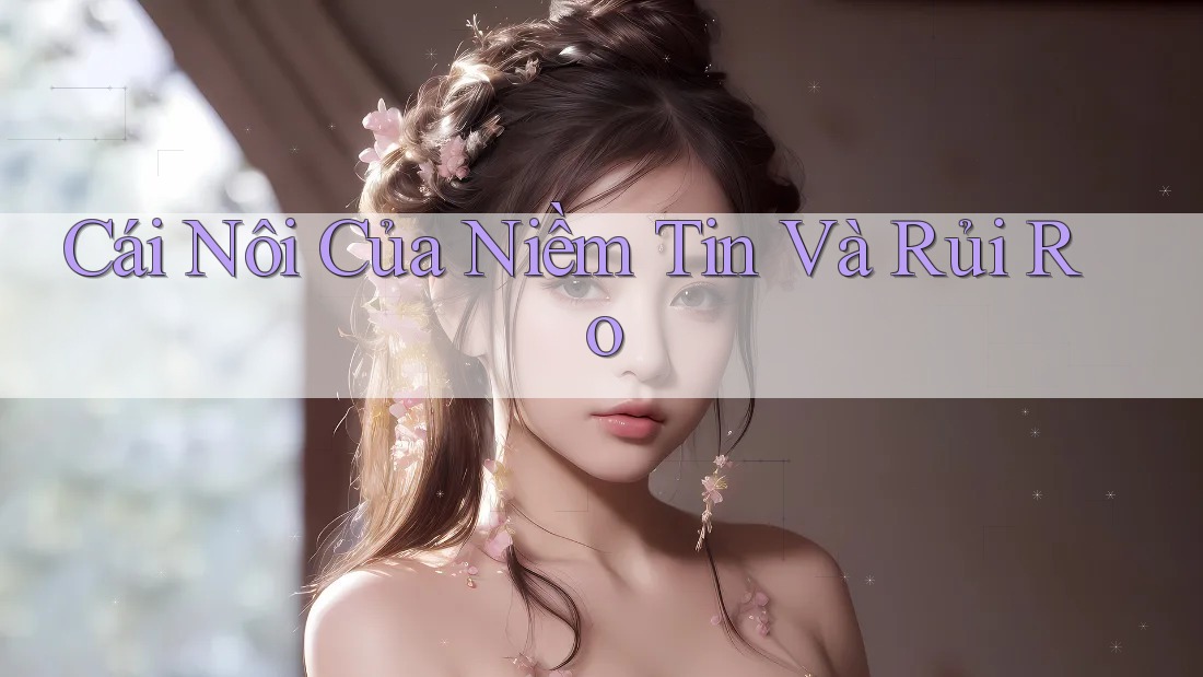 Cái Nôi Của Niềm Tin Và Rủi Ro Cái Nôi Của Niềm Tin Và Rủi Ro