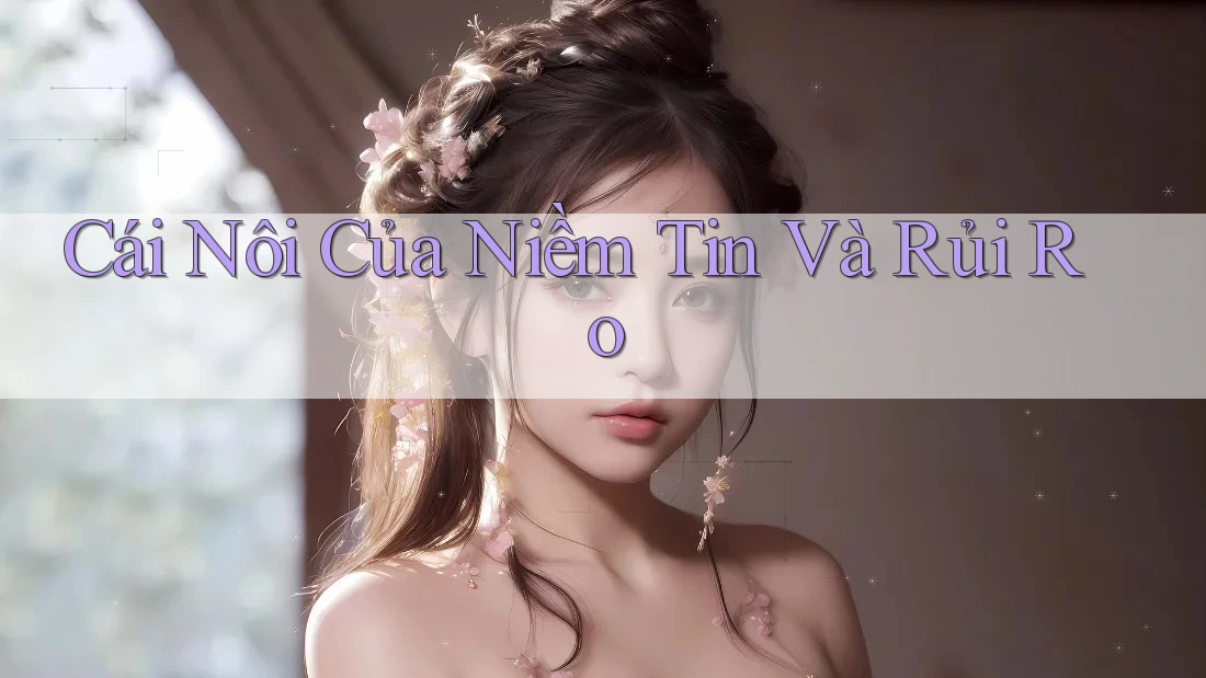 Cái Nôi Của Niềm Tin Và Rủi Ro