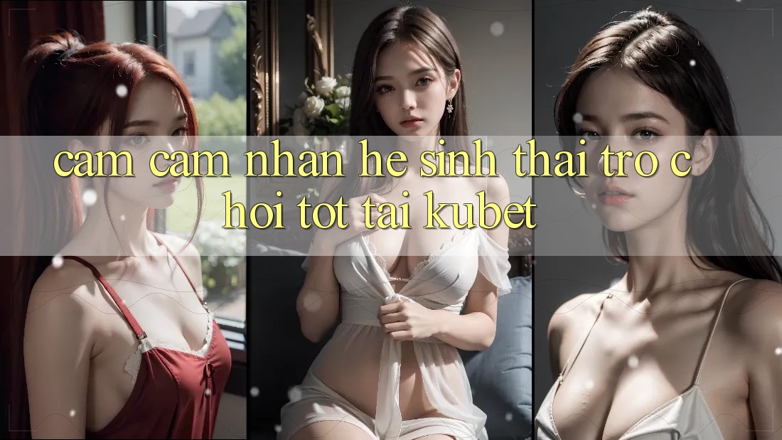 Cảm cảm nhận hệ sinh thái trò chơi tốt tại Kubet Cảm cảm nhận hệ sinh thái trò chơi tốt tại Kubet