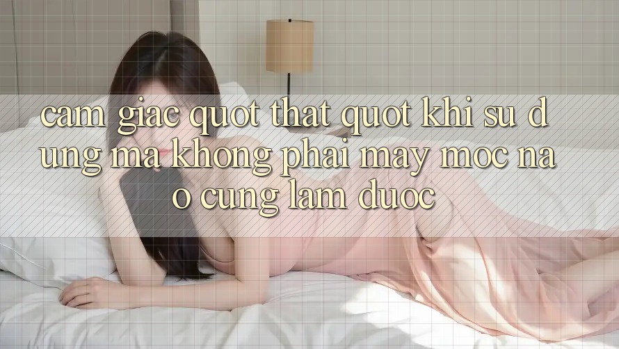 Cảm giác " thật" khi sử dụng mà không phải máy móc nào cũng làm được Cảm giác " thật" khi sử dụng mà không phải máy móc nào cũng làm được