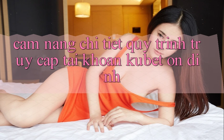 Cẩm nang chi tiết quy trình truy cập tài khoản Kubet ổn định Cẩm nang chi tiết quy trình truy cập tài khoản Kubet ổn định