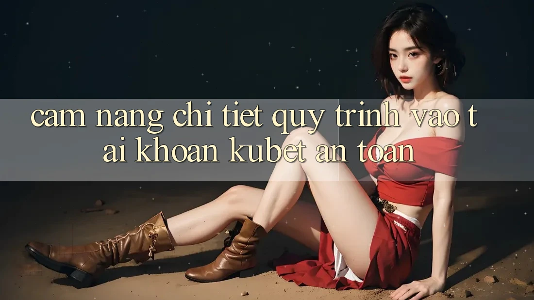 Cẩm nang chi tiết quy trình vào tài khoản Kubet an toàn