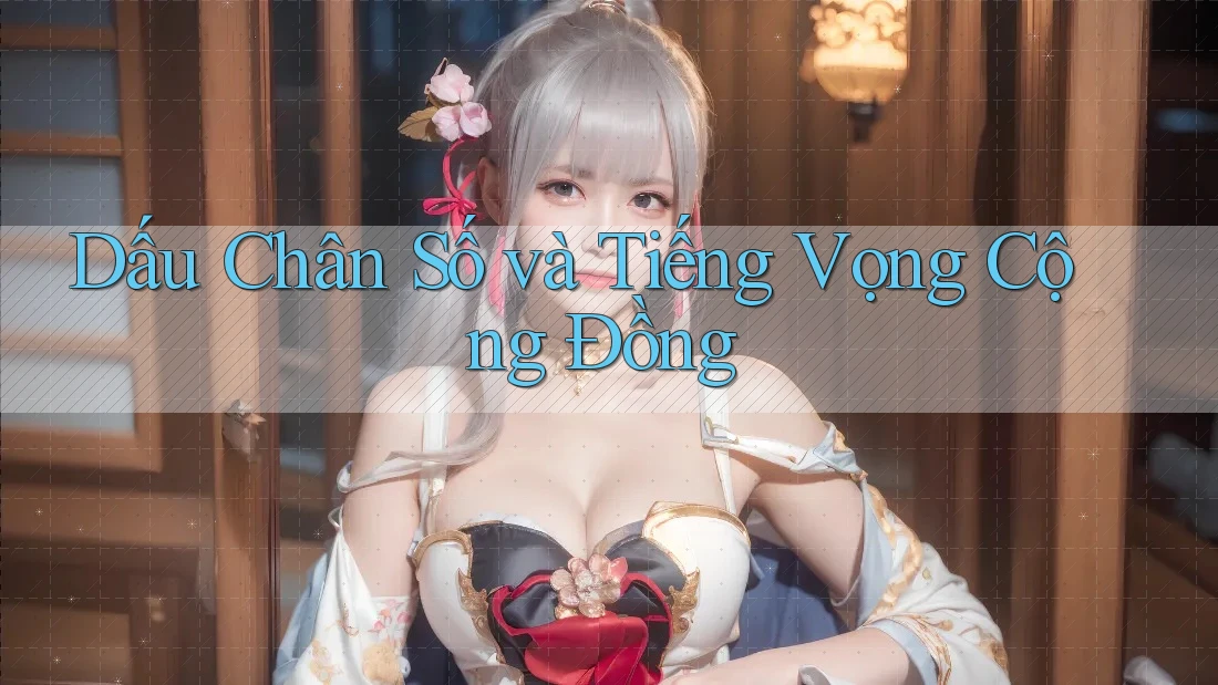 Dấu Chân Số và Tiếng Vọng Cộng Đồng Dấu Chân Số và Tiếng Vọng Cộng Đồng