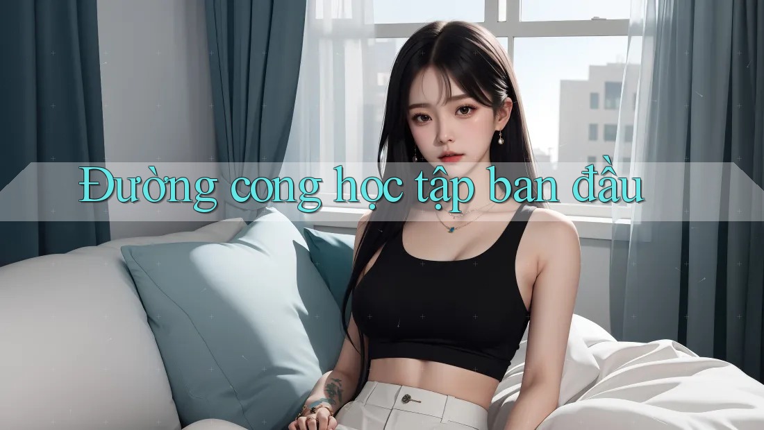 Đường cong học tập ban đầu Đường cong học tập ban đầu