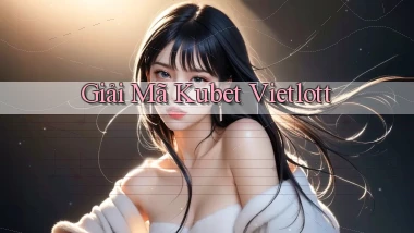 giải mã kubet vietlott