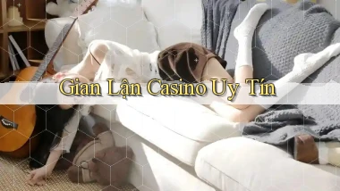 Gian lận Casino uy tín