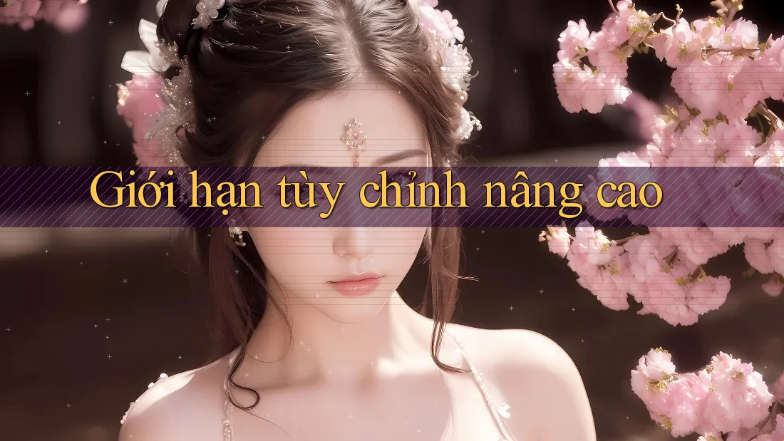 Giới hạn tùy chỉnh nâng cao Giới hạn tùy chỉnh nâng cao