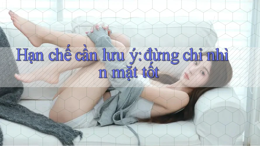 Hạn chế cần lưu ý: đừng chỉ nhìn mặt tốt Hạn chế cần lưu ý: đừng chỉ nhìn mặt tốt