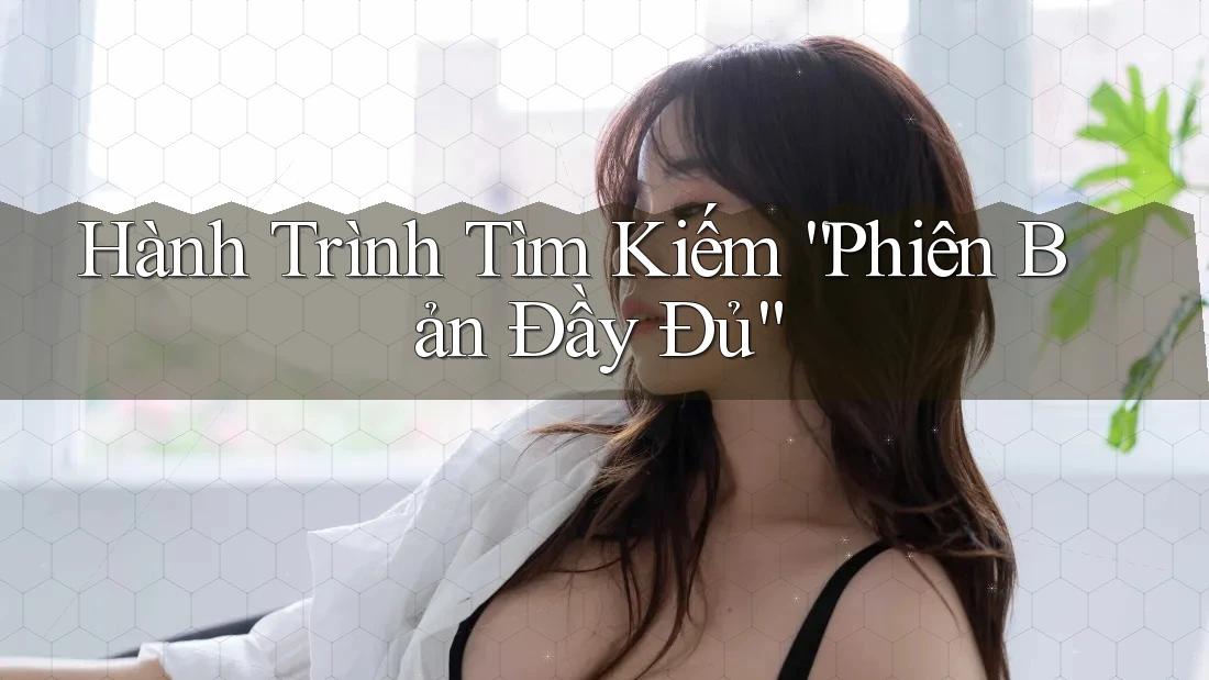 Hành Trình Tìm Kiếm Phiên Bản Đầy Đủ Hành Trình Tìm Kiếm Phiên Bản Đầy Đủ