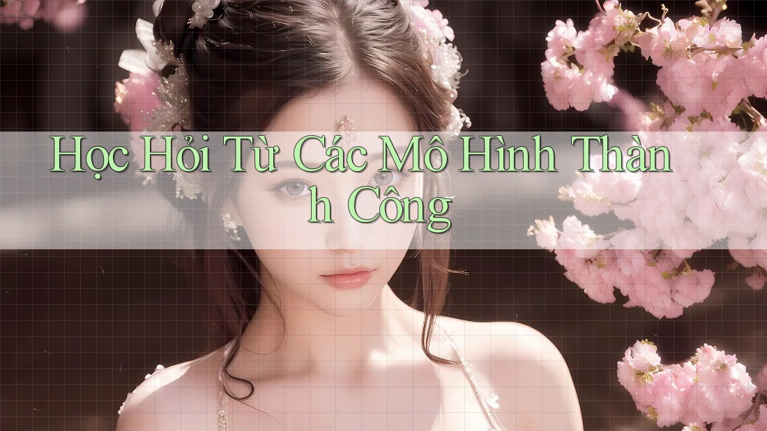 Học Hỏi Từ Các Mô Hình Thành Công Học Hỏi Từ Các Mô Hình Thành Công