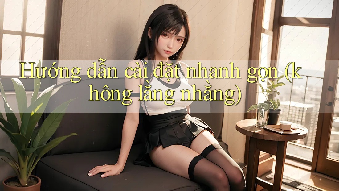 Hướng dẫn cài đặt nhanh gọn (không lằng nhằng) Hướng dẫn cài đặt nhanh gọn (không lằng nhằng)