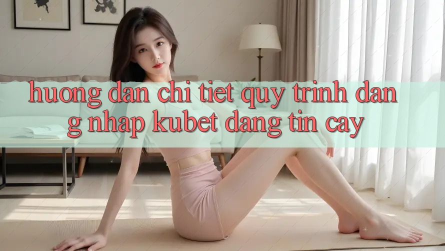 Hướng dẫn chi tiết quy trình đăng nhập Kubet đáng tin cậy Hướng dẫn chi tiết quy trình đăng nhập Kubet đáng tin cậy
