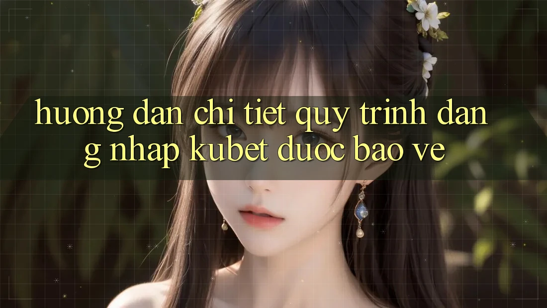 Hướng dẫn chi tiết quy trình đăng nhập Kubet được bảo vệ