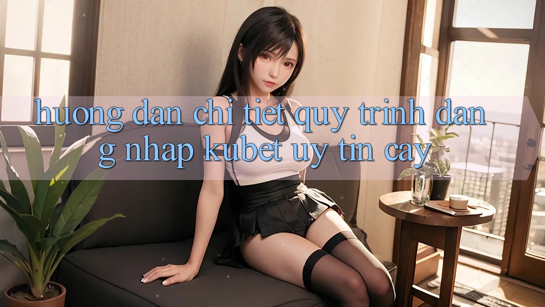 Hướng dẫn chi tiết quy trình đăng nhập Kubet uy tín cậy