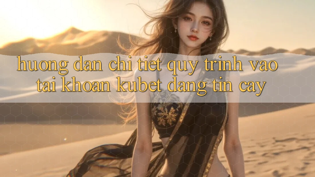 Hướng dẫn chi tiết quy trình vào tài khoản Kubet đáng tin cậy