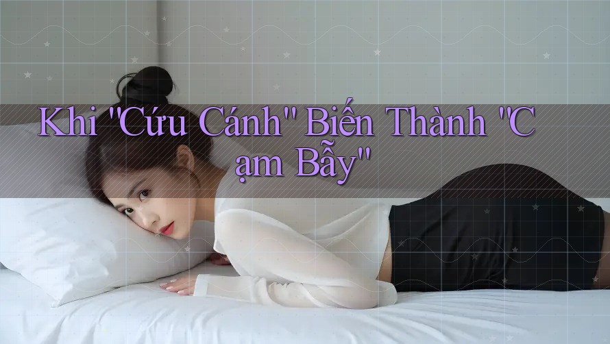 Khi “Cứu Cánh” Biến Thành “Cạm Bẫy” Khi “Cứu Cánh” Biến Thành “Cạm Bẫy”