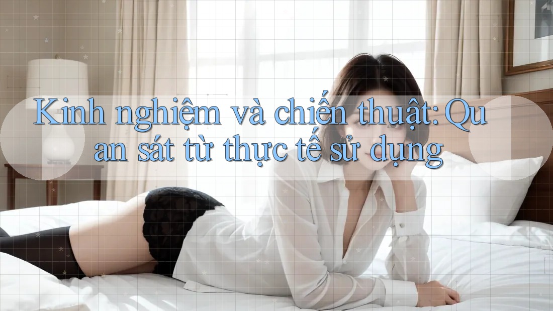 Kinh nghiệm và chiến thuật: Quan sát từ thực tế sử dụng Kinh nghiệm và chiến thuật: Quan sát từ thực tế sử dụng