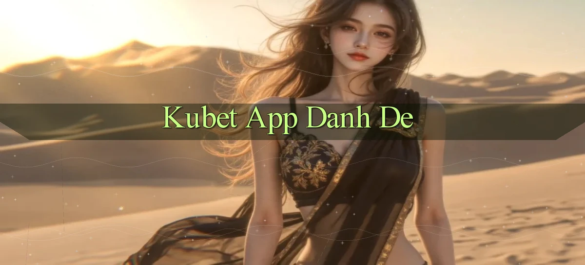 kubet app danh de