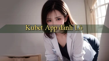 kubet app đánh lô