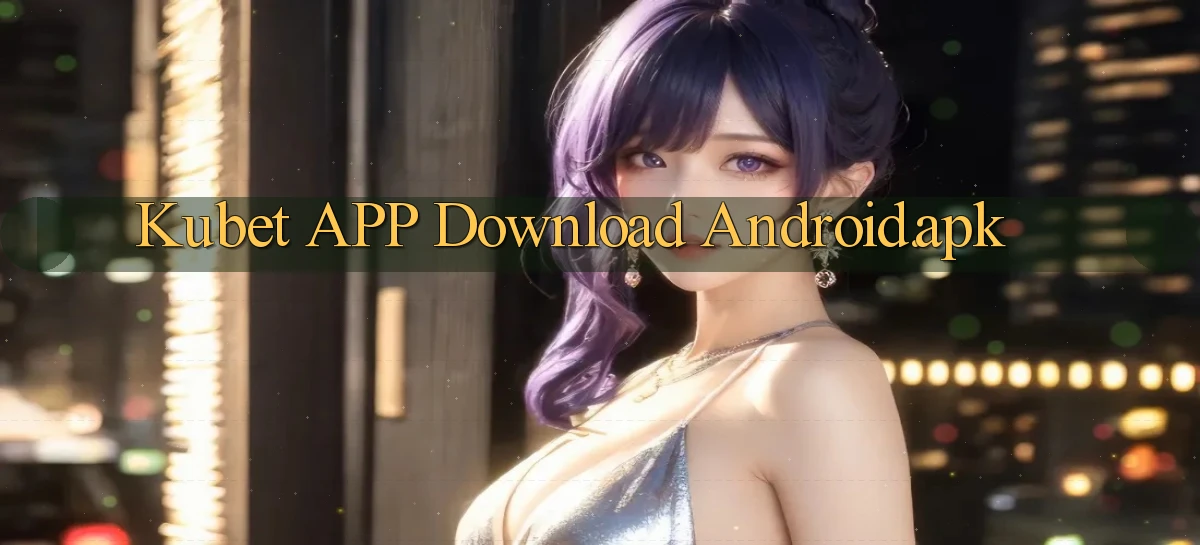 kubet APP download Android.apk