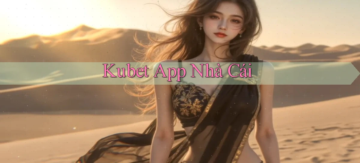 kubet app nhà cái