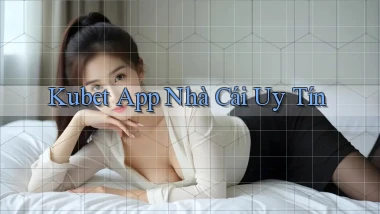 kubet app nhà cái uy tín