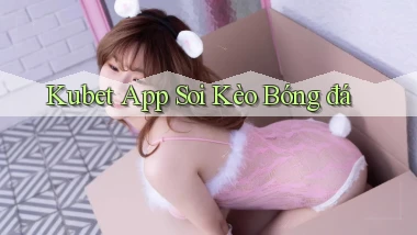 kubet app soi kèo bóng đá