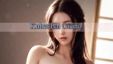 kubet bài casino