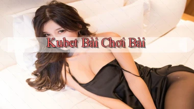kubet bài chơi bài