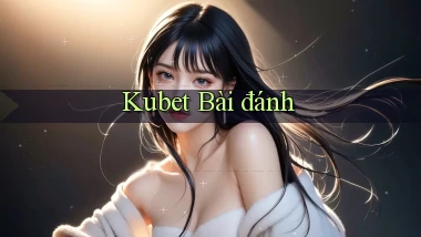 kubet bài đánh