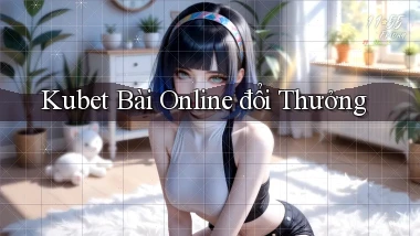 kubet bài online đổi thưởng