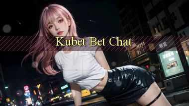 kubet bet chat