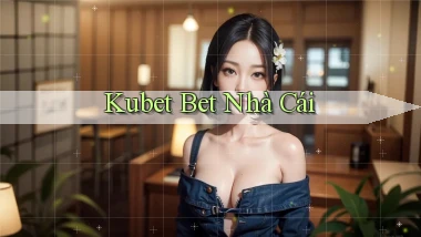 kubet bet nhà cái