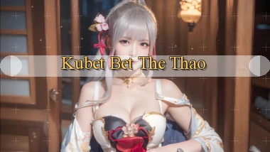 kubet bet the thao
