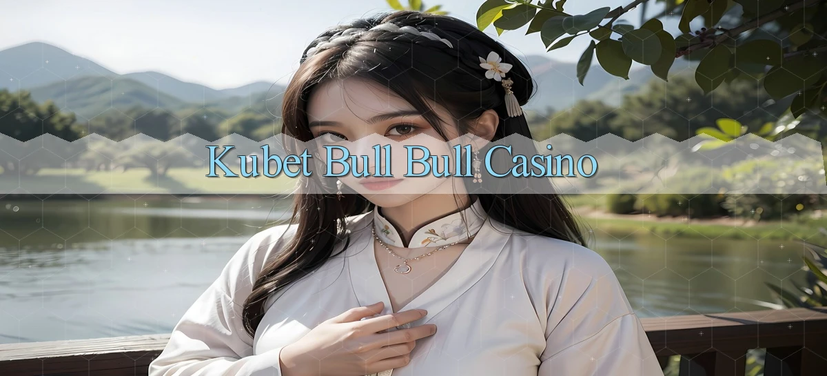 kubet bull bull casino