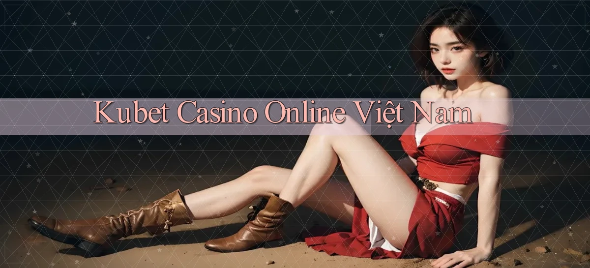 kubet casino online việt nam