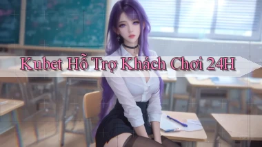 kubet  Hỗ trợ khách chơi 24h