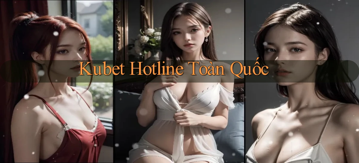 kubet hotline toàn quốc