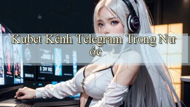 kubet kênh telegram trong nước