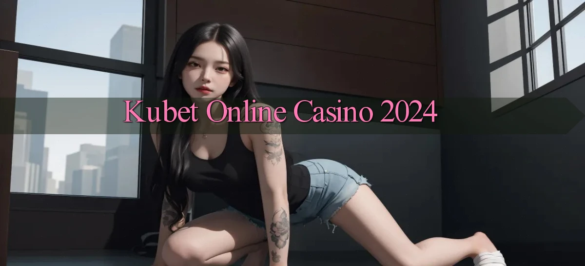 kubet Online Casino 2024