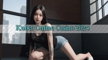 kubet Online Casino 2024