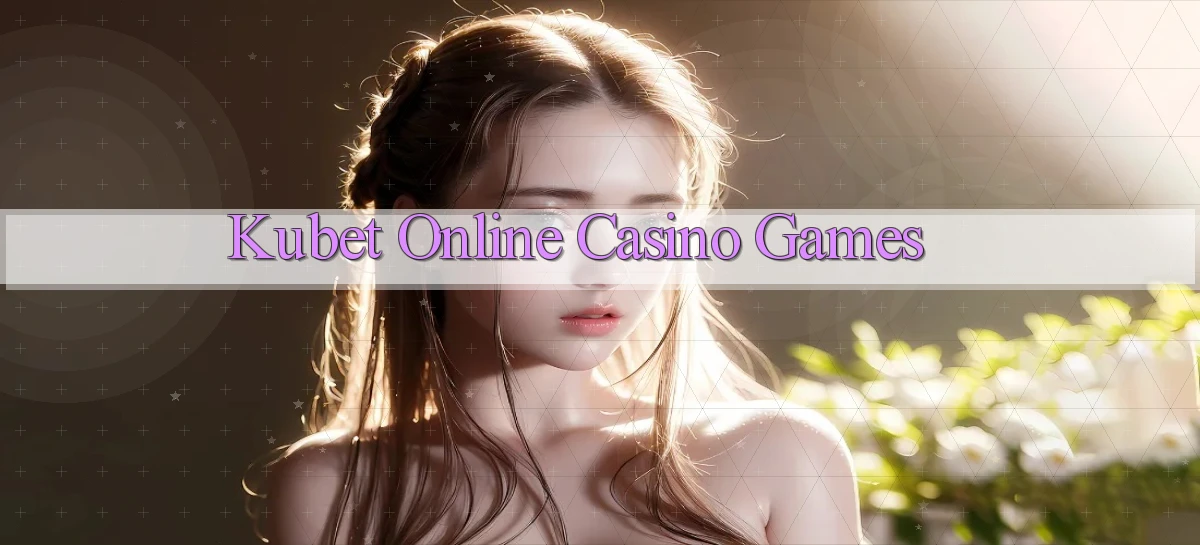 kubet Online Casino Games
