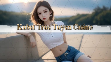 kubet  truc tuyen casino