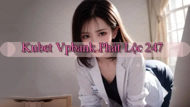 kubet vpbank phát lộc 24／7