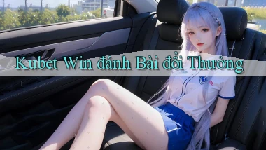 kubet  win đánh bài đổi thưởng